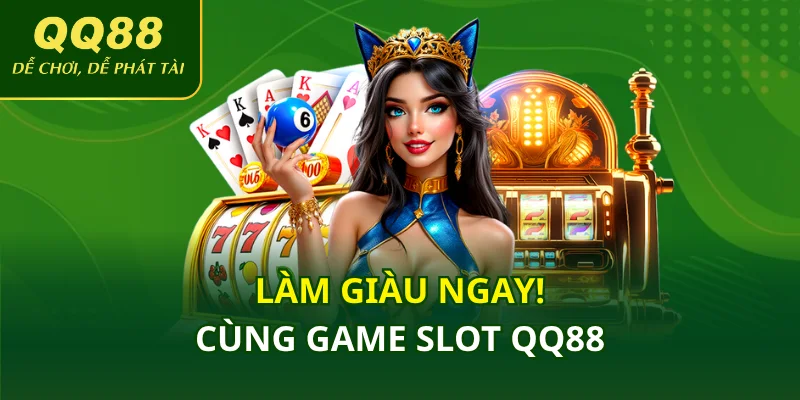 Nổ hũ làm giàu cùng QQ88